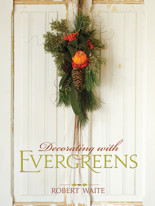 Title details for Decorating with Evergreens by Robert Waite - Available